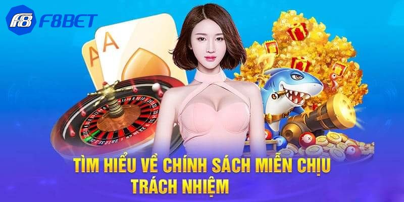Tổng Hợp Các Quy Định Miễn Trừ Trách Nhiệm Tại F8BET